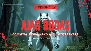 AJAG BODAS - Eps.12 | Dongeng Sunda Mang Acil Gentraswara