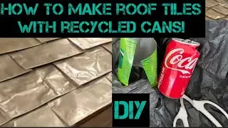 DIY How to make roof tiles with recycled cans!