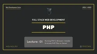 Lecture 01 - Running PHP in Browser | Create & Access PHP Files on Server