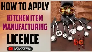 How To Apply Kitchen Item Manufacturing Business License I Kitchen Item Manufacturing License I