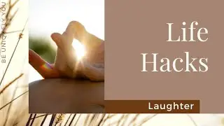 Ep#4 Life Hacks -  Laughter