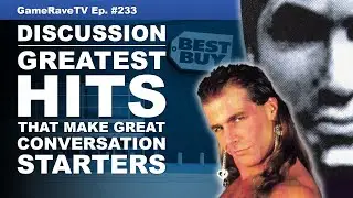 Greatest Hits That Make Great Conversation Starters | Game-Rave TV Ep. 233
