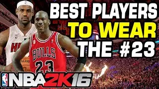 NBA 2K16 Best Players to Wear Number 23