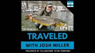 Traveled #27 | Josh Miller &ndash; Euro Nymphing Tips and Tactics, Team USA Fly Fishing