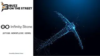 &ldquo;Buzz on the Street&rdquo; Show: Infinity Stone Ventures (OTCQB: GEMSF) (CSE: GEMS) Drilling Project