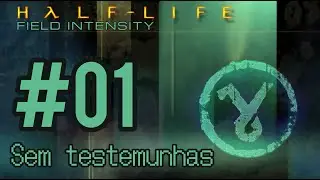 HALF-LIFE: FIELD INTENSITY COM MODS PT-BR | 01: SEM TESTEMUNHAS