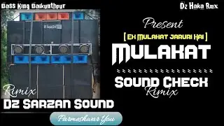 Ek Mulakat Jaruri Hai Sound Check Dj Manoj Bhai Rmx Dj Sarzen Sound Parmeshwr Pur 2026 