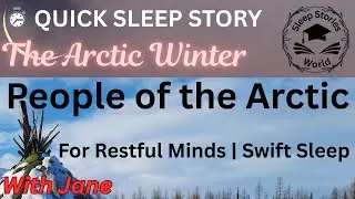 People of The Arctic | Arctic Winter | With Jane | Quick Sleep Story