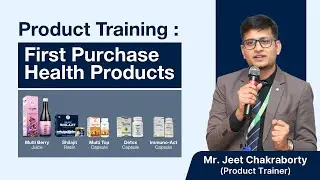 First Purchase Health Products Training - By Mr. Jeet Chakraborty