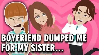 [Texts + Animation] My Boyfriend dumped me for my sister…