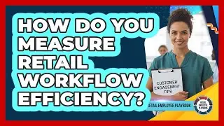 How Do You Measure Retail Workflow Efficiency?