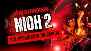 NIOH 2 DLC DARKNESS IN THE CAPITAL REVIEW/PLAYTHROUGH