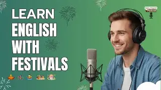 How to Talk About Festivals in English | History, Food, and Traditions