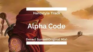 [Hardstyle] Alpha Code & Bhasper - Desert Sunset(Original Mix)