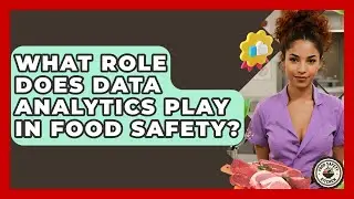 What Role Does Data Analytics Play In Food Safety? - Food Safety Kitchen