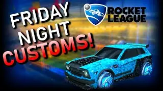 🔥Friday Night Customs🔥BDE Crew #rocketleague @Zye_Clips