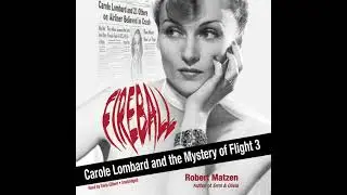 Fireball: Carole Lombard and the Mystery of Flight 3 by Robert Matzen | Full Audiobook