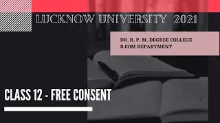 free consent |● business law Class 12 |● lucknow University bcom
