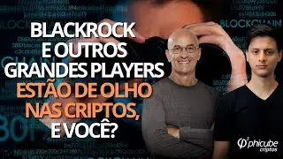 BlackRock e outros grandes players est&atilde;o de olho nas criptos, e voc&ecirc;?