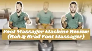 Foot Massager Machine Review (Bob & Brad Foot Massager Review)