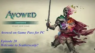 Avowed on Game Pass for PC - Episode 28 - Welcome to Shatterscarp?