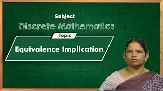 LEC07| Discrete Mathematics | Equivalence Implication by Mrs. K. Pushpa Rani