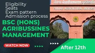 BSc(Hons) Agribusiness From PAU, How To Get Admission, Eligibility, Seats, Entrance Test PAU CET