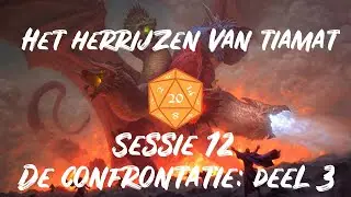 Het Herrijzen van Tiamat sessie 12: De confrontatie: deel 3
