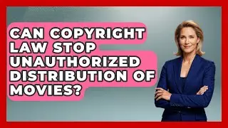 Can Copyright Law Stop Unauthorized Distribution of Movies? | Sports and Entertainment Law Guru News