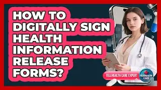 How To Digitally Sign Health Information Release Forms?
