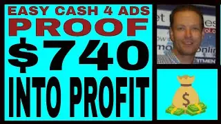 Easy Cash 4 Ads Review - $740 Into PROFIT - $ INCOME PROOF - NO MONTHLY Membership COSTS!!!