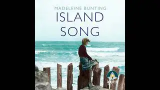 Island Song by Madeleine Bunting | Full Audiobook
