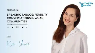 EP #41 - Breaking Taboos: Fertility Conversations in Asian Communities