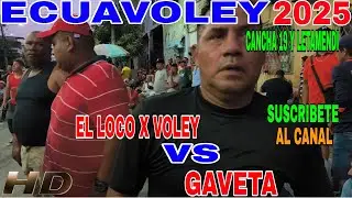 ECUAVOLEY PARTIDAZO 😱 LOCO X EL VOLEY 🆚 GAVETA