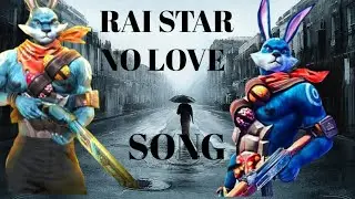 rai star for no love is song and free fire game play 