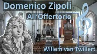 DOMENICO ZIPOLI 1688-1726 ALL' OFFERTORIO Willem van Twillert Koororgel Gertrudis Bergen WITH SCORE