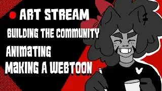 ART STREAM: Building the Community ❤️ | Animation + Webtoon Work #9