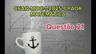 Prova Matem&aacute;tica CFAQ-MOC-1-2025-CPAOR (QUEST&Atilde;O 21)