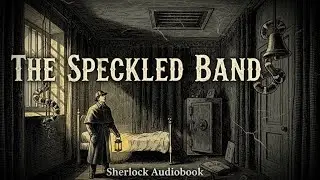 The Speckled Band by Arthur Conan Doyle | Sherlock Audiobook