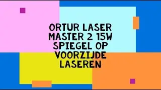 Ortur Laser Master 2 15w Spiegel op voorzijde laseren