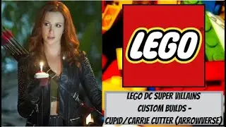LEGO DC Super Villains Custom Builds - Cupid/Carrie Cutter (Arrowverse)