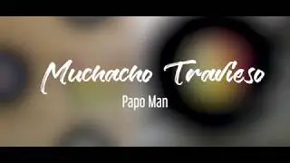 Muchacho Travieso -  Papo Man