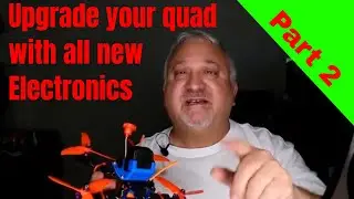 How to upgrade your quad with all new electronics  -Part 2-