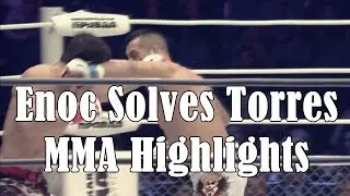 Enoc Solves Torres - MMA Highlights