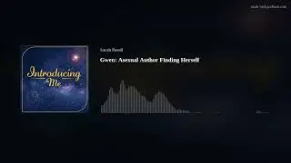 Gwen: Asexual Author Finding Herself