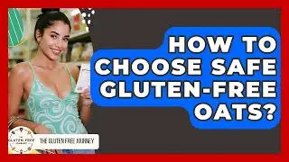 How To Choose Safe Gluten-Free Oats? - Gluten Free Journey