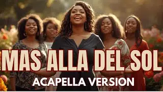 Mas Alla Del Sol - Acapella Intenso – VOCES ANGELICALES | Voz Profunda y Espíritu Santo🔥🔥🙏