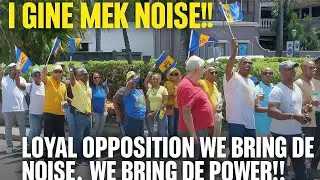 I GINE MEK NOISE!! LOYAL OPPOSITION WE BRING DE NOISE, WE BRING DE POWER!!
