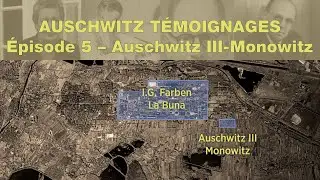 AUSCHWITZ T&Eacute;MOIGNAGES &Eacute;pisode 5 &ndash; Auschwitz III-Monowitz