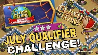 3 STAR THE JULY QUALIFIER CHALLENGE - Clash of Clans